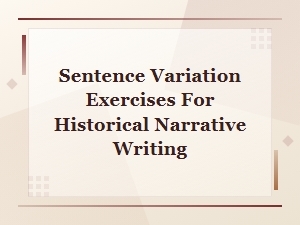 Sentence Variation Exercises to Enhance Historical Narrative Writing