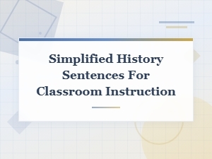 Simplified History Sentences for Easy Classroom Instruction