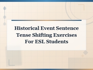 Tense Shifting Exercises: Describing Historical Events in English